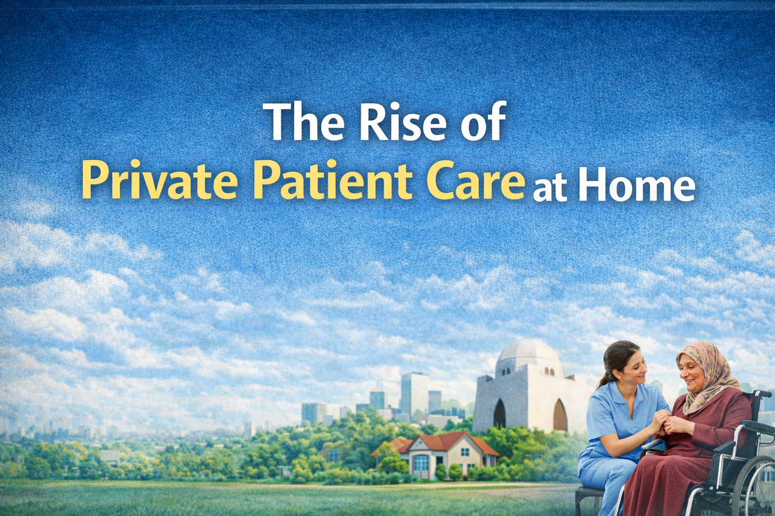 The Rise of Private Patient Care at Home
